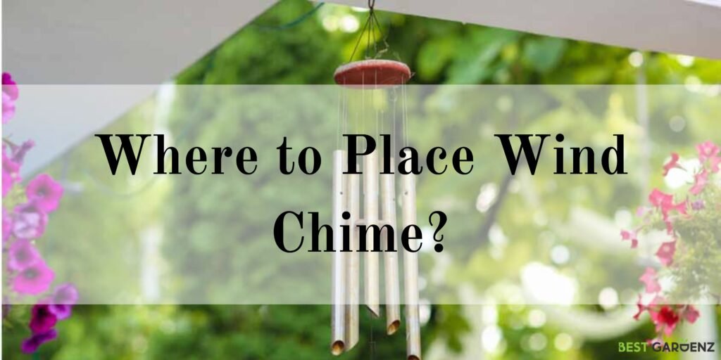 where to hang wind chimes